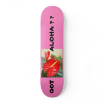 GOT ALOHA ? Skateboard