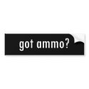Got Ammo? bumper stickers