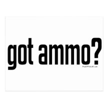 Got Ammo? Post Cards