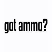 Got Ammo?