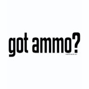 Got Ammo?