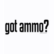 Got Ammo?