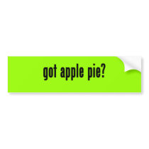 got apple pie? bumper sticker