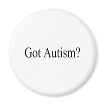 Got Autism? Refrigerator Magnets