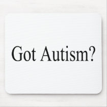 Got Autism? Mouse Pad