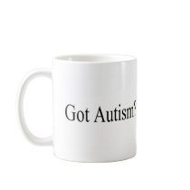 Got Autism? Mug