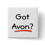 Got Avon? Button