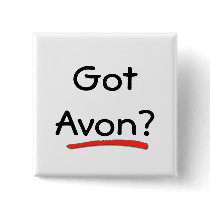 Got Avon? Button