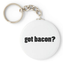 got bacon? keychain