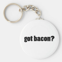 got bacon? keychain