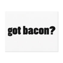 got bacon? post card