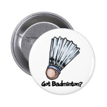 Got Badminton Pinback Button