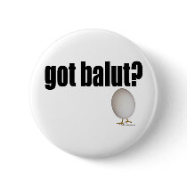 Got Balut? Pinback Buttons
