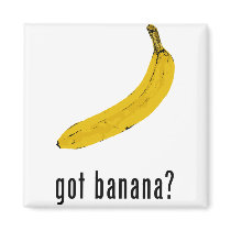 Got Banana? Fridge Magnet