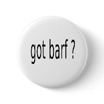 GOT BARF PINBACK BUTTONS