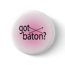 got baton? pinback buttons