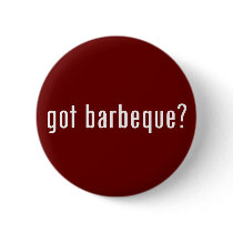 got bbq? buttons by gottees got bbq? buttons