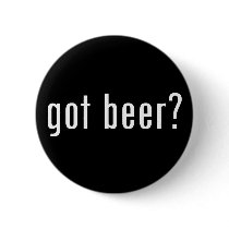 got beer? buttons