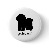 Got Bichon Frise Pinback Buttons