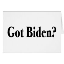 Got Biden? cards by BarackObamaStore Got Biden? cards