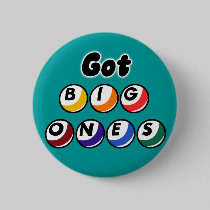 Got Big Ones? buttons