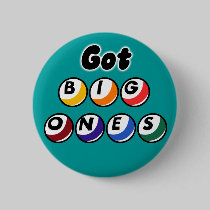 Got Big Ones? buttons