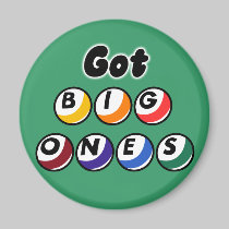 Got Big Ones? magnets