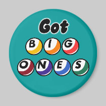 Got Big Ones? magnets