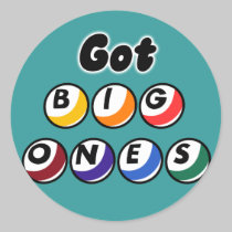 Got Big Ones? stickers