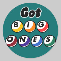 Got Big Ones? stickers