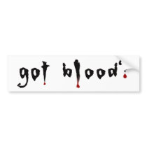got blood? bumper stickers