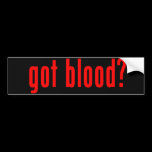 'Got Blood?' Bumper Sticker bumper stickers