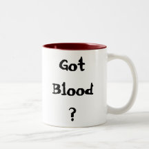 Got Blood? Coffee Mug