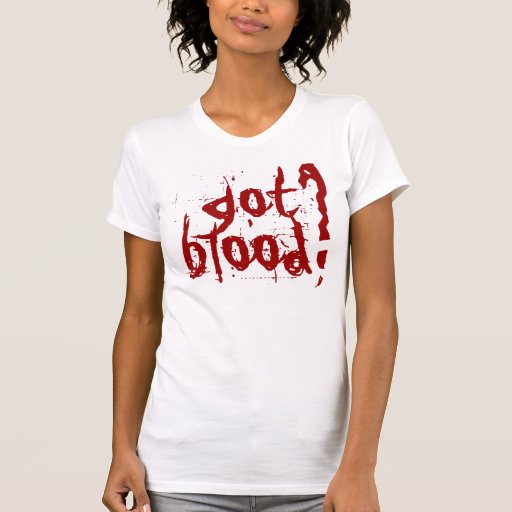 got blood t shirt