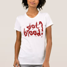 got blood? tee shirt