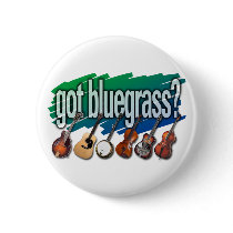 "Got Bluegrass?" Button