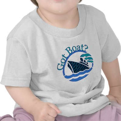 Got Boat? Tee Shirts