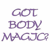 GOT BODY MAGIC? embroidered shirts