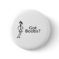 Got Boobs (Stick Girl) Pinback Buttons