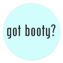 got booty? sticker