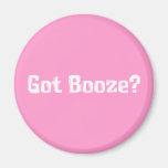 Got Booze Gifts Refrigerator Magnet