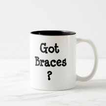 Got Braces ? Coffee Mugs