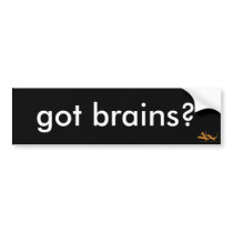 Got Brains? Bumper Sticker bumper stickers