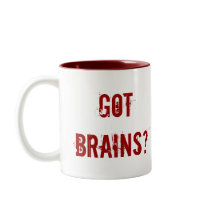 Got Brains? mugs by broomnhammer Got Brains? mugs
