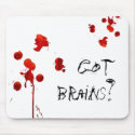 Got Brains? Zombie inspired mousepad by SpazGirl Got Brains? Zombie inspired mousepad