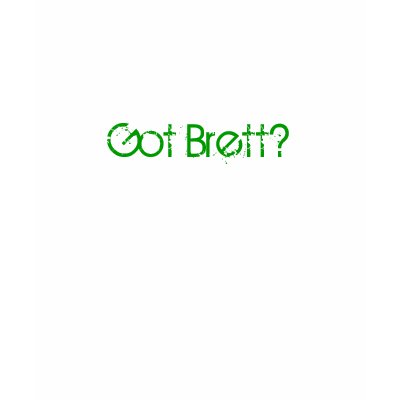 Got Brett? Tshirts by trish1968