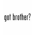 got brother? Ladies Baby Doll Fitted T-Shirt