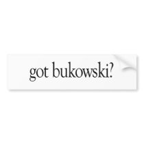 Got Bukowski bumper stickers