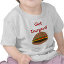 Got Burgers?? Funny Burger Lover Gifts/Shirts by gailg1957 Got Burgers?? Funny Burger Lover Gifts/Shirts
