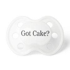 Got Cake hungry baby funny Pacifier